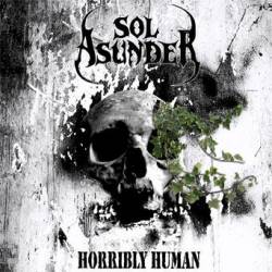 Sol Asunder : Horribly Human